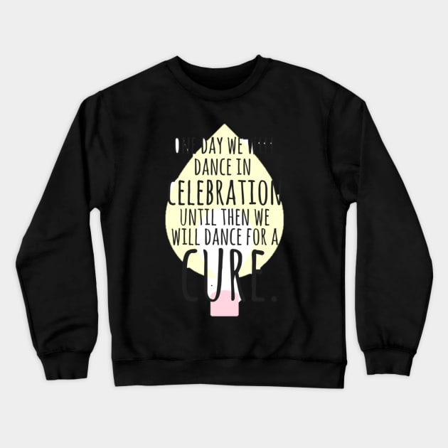 Dance for a Cure Crewneck Sweatshirt by annmariestowe